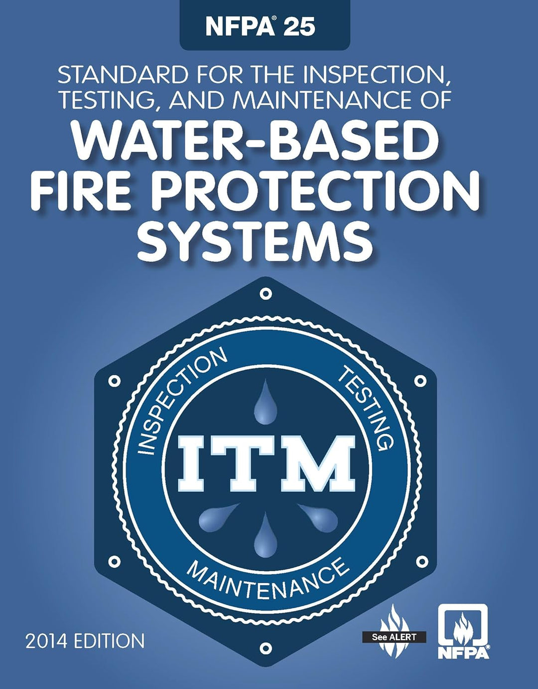 NFPA 25, Standard for the Inspection, Testing, and Maintenance of Water-Based Fire Protection Systems 2014