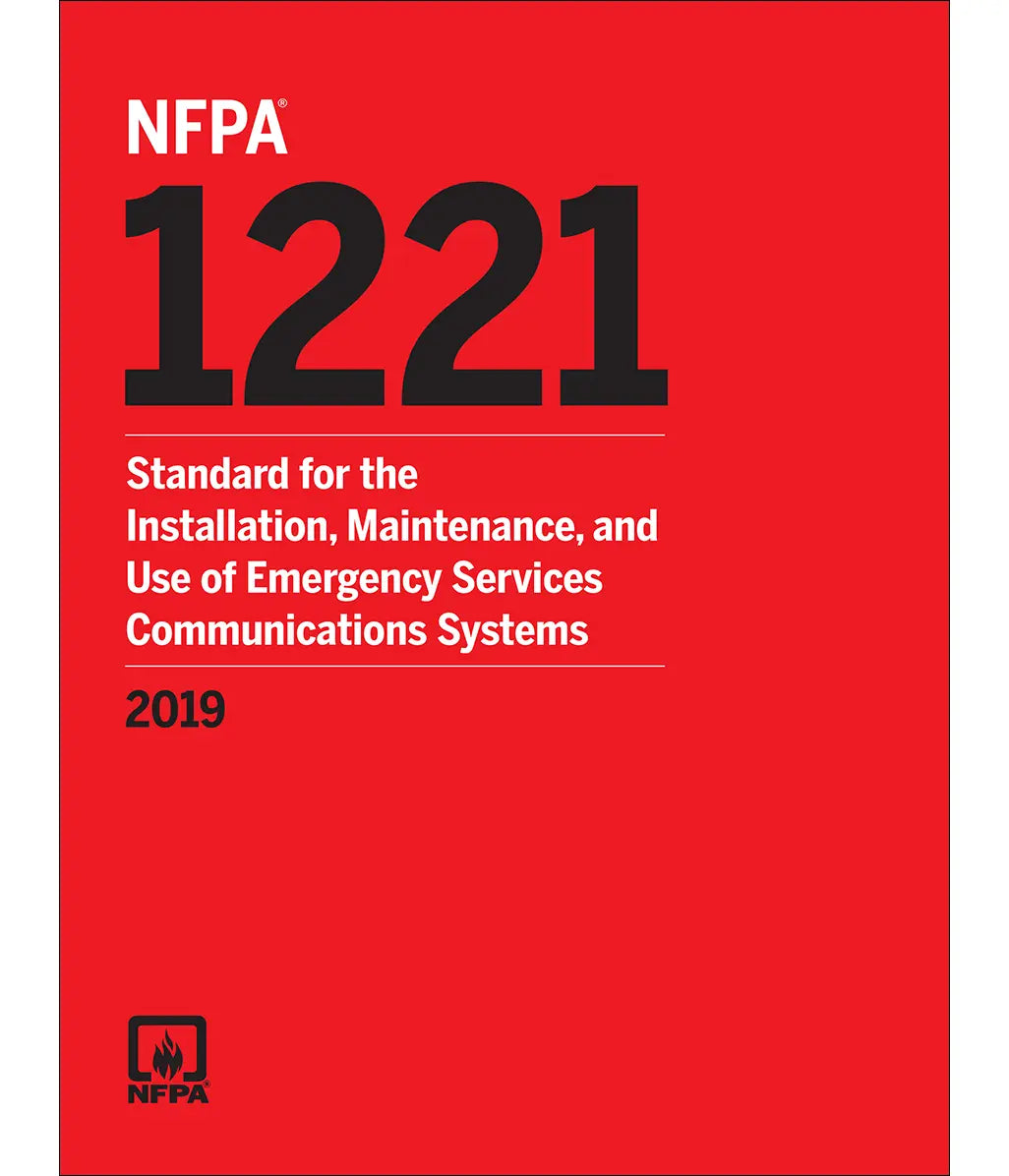 NFPA 1221, Standard for the Installation, Maintenance, and Use of Emergency Services Communications Systems 2019