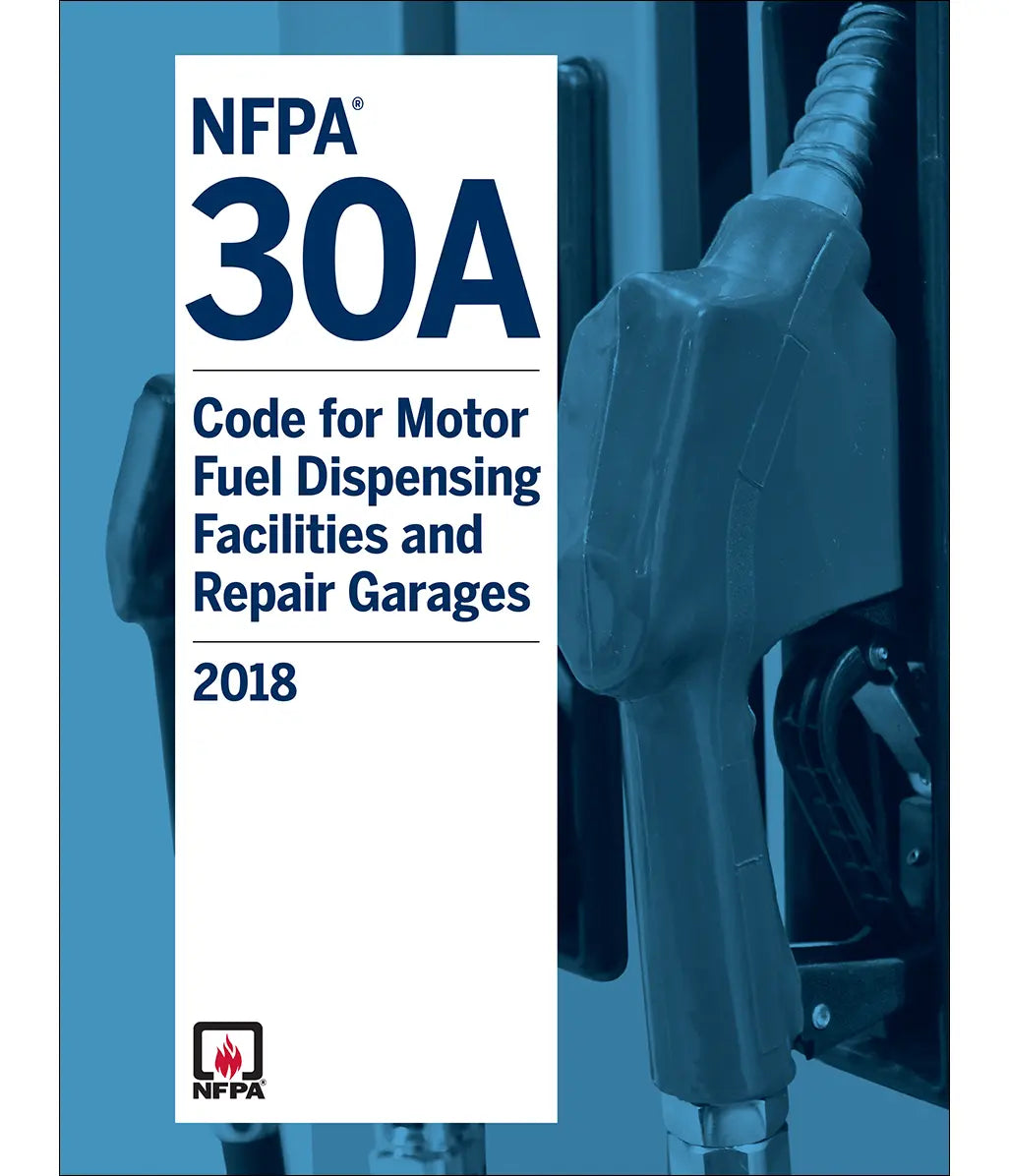 NFPA 30A, Code for Motor Fuel Dispensing Facilities and Repair Garages 2018