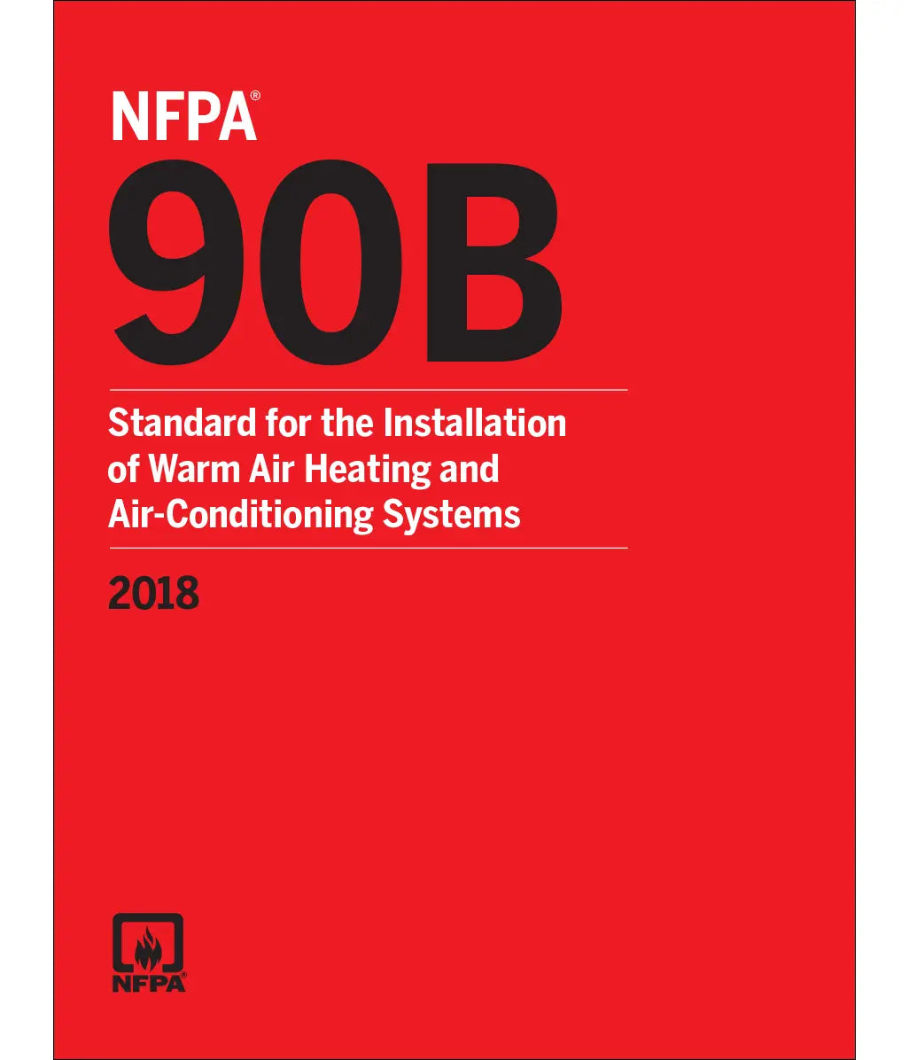 NFPA 90B, Standard for the Installation of Air-Conditioning and Ventilating Systems 2018